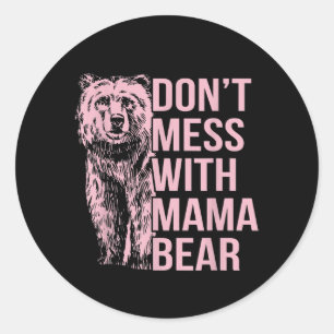 Don't Mess with Mama Bear Classic Round Sticker
