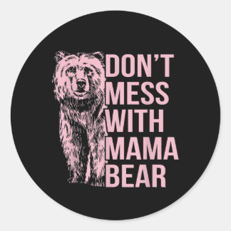 Don't Mess with Mama Bear Classic Round Sticker