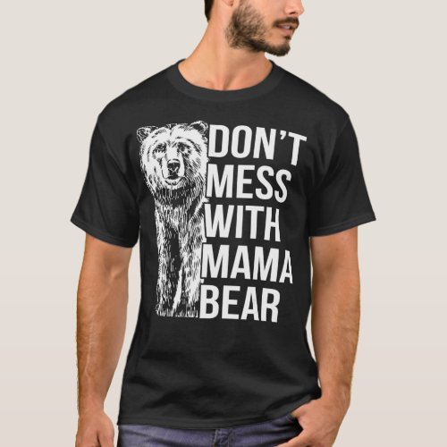 Dont Mess with Mama Bear Funny Gift For half japa T_Shirt