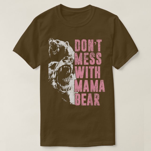 Don't Mess With Mama Bear Funny Mama Bear  T-Shirt (Design Front)