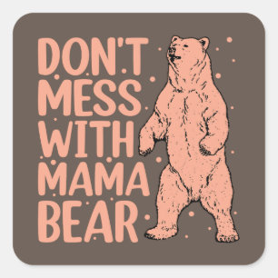 Don't Mess with Mama Bear Funny Mom Square Sticker