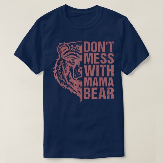 Don't Mess with Mama Bear - Mama Bear For Women  T-Shirt (Design Front)