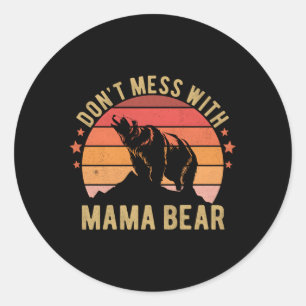 Don'T Mess With Mama Bear Mothers Day Classic Round Sticker