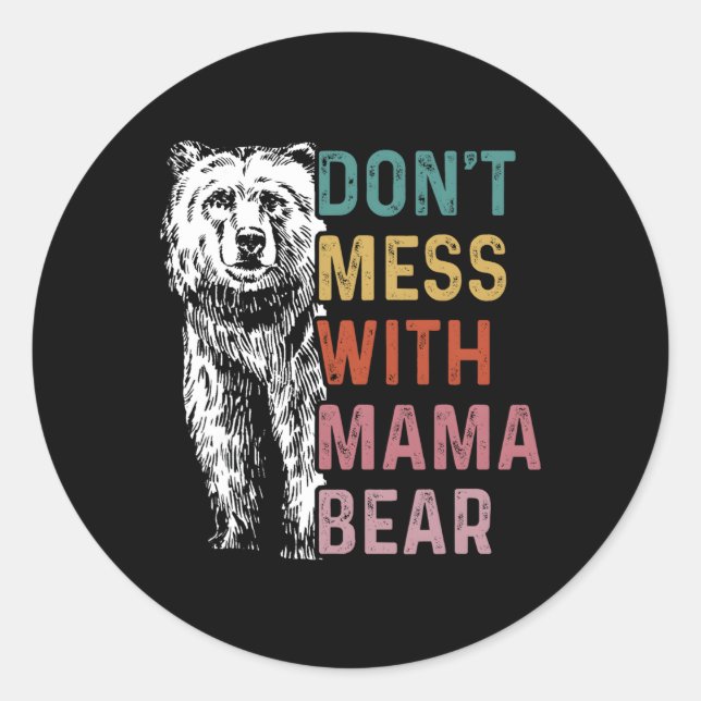 Don'T Mess With Mama Bear Mothers Day Classic Round Sticker (Front)
