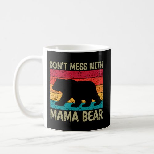 DonT Mess With Mama Bear MotherS Day Coffee Mug