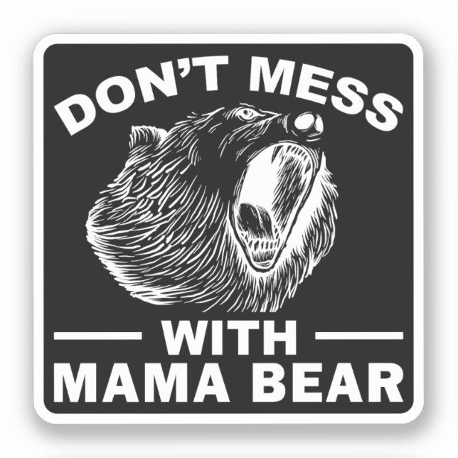 Don't Mess With Mama Bear Mothers Day Mom Cool Sticker (Front)