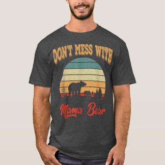 Don't Mess With Mama Bear  T-Shirt