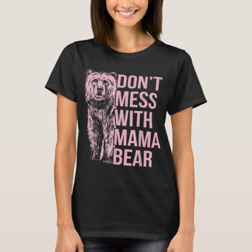 Dont Mess with Mama Bear T_Shirt