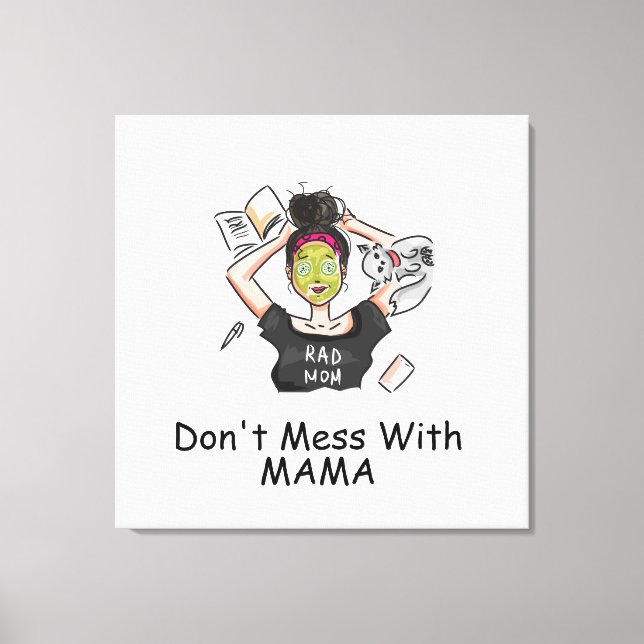 Don't Mess With Mama       Canvas Print (Front)