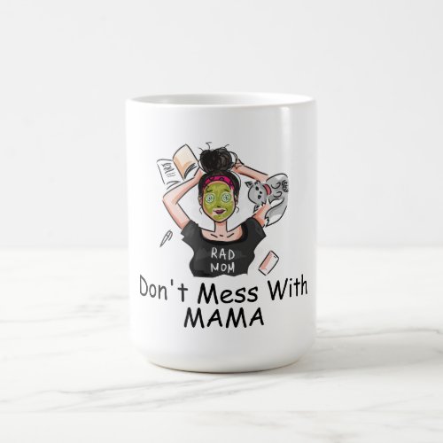 Dont Mess With Mama           Coffee Mug