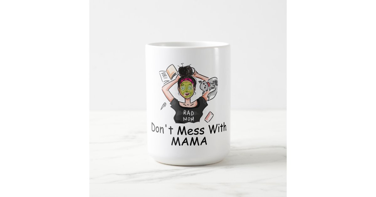 https://rlv.zcache.com/dont_mess_with_mama_coffee_mug-r62d500c47afe4df4ae24454cb0629908_x7j1z_8byvr_630.jpg?view_padding=%5B285%2C0%2C285%2C0%5D