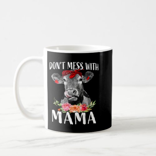 Dont Mess With Mama Funny Cow Mom Farm Mom Gift Coffee Mug