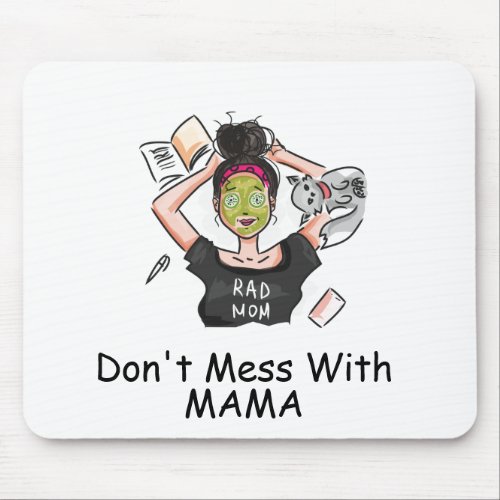 Dont Mess With Mama             Mouse Pad