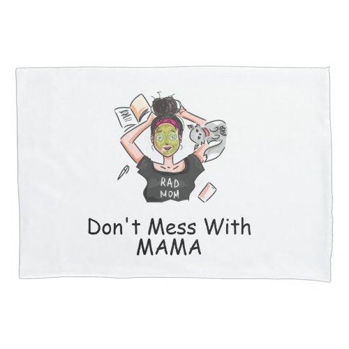 Dont Mess With Mama         Pillow Case