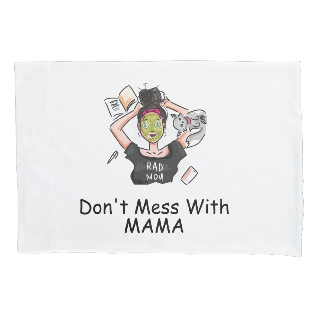 Don't Mess With Mama         Pillow Case (Front)