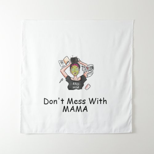 Dont Mess With Mama        Tapestry