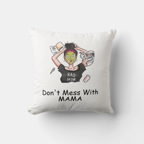 Dont Mess With Mama         Throw Pillow