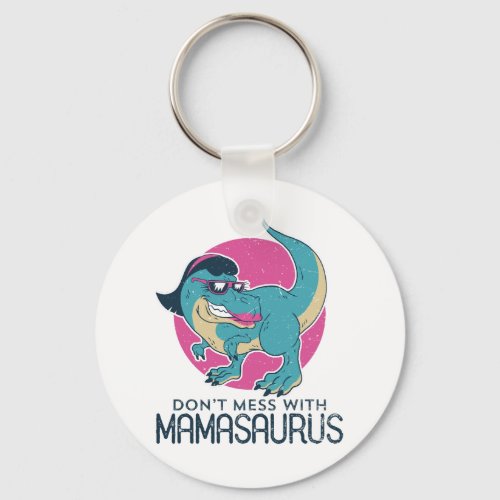 Dont Mess With Mamasaurus Funny Mother T_rex Mom Keychain