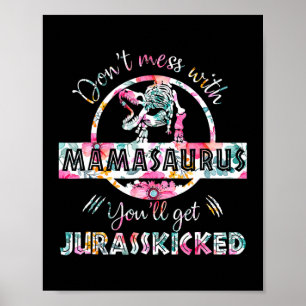 Don't Mess With Mamasaurus T Rex Dinosaur Mom Poster