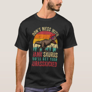 Dont Mess With Mamasaurus Youll Get Jurasskicked M T-Shirt