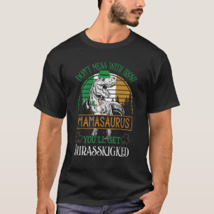 Dont Mess With Mamasaurus Youll Get Jurasskicked M T-Shirt