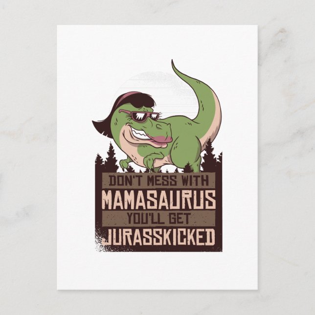 Don't Mess With Mamasaurus you'll get JURASSKICKED Postcard (Front)