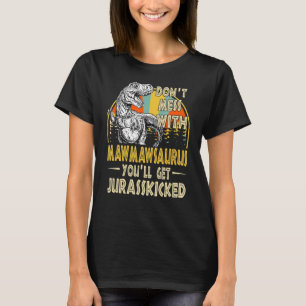 Dont Mess With Mawmawsaurus Youll Get Jurasskicked T-Shirt