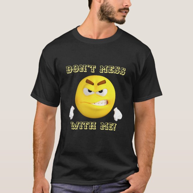 Don't Mess With Me! Emoji T-shirt  (Front)