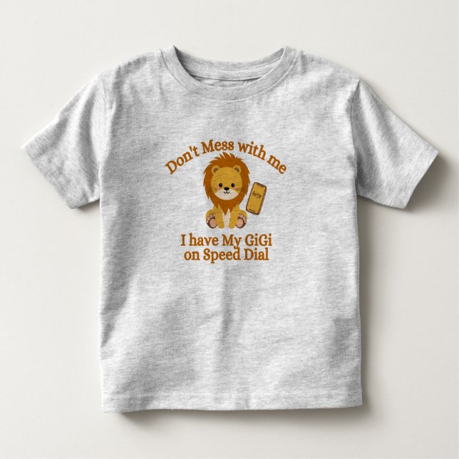 Don't Mess With Me I have GiGI on Speed Dial Toddler T-shirt (Front)