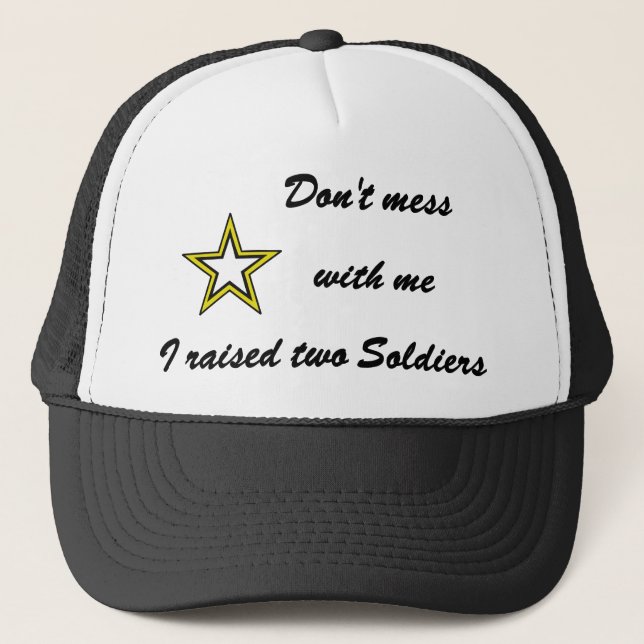 Don't mess with me I raised two Soldiers Trucker Hat (Front)