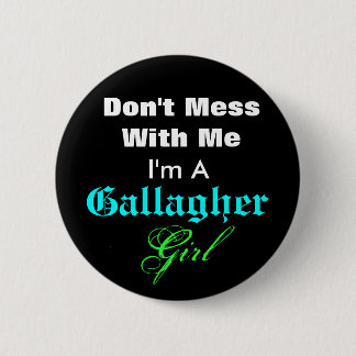 Don't Mess With Me, I'm A, Gallagher, Girl Button