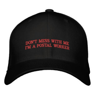 DON'T MESS WITH ME I'M A POSTAL WORKER EMBROIDERED BASEBALL CAP