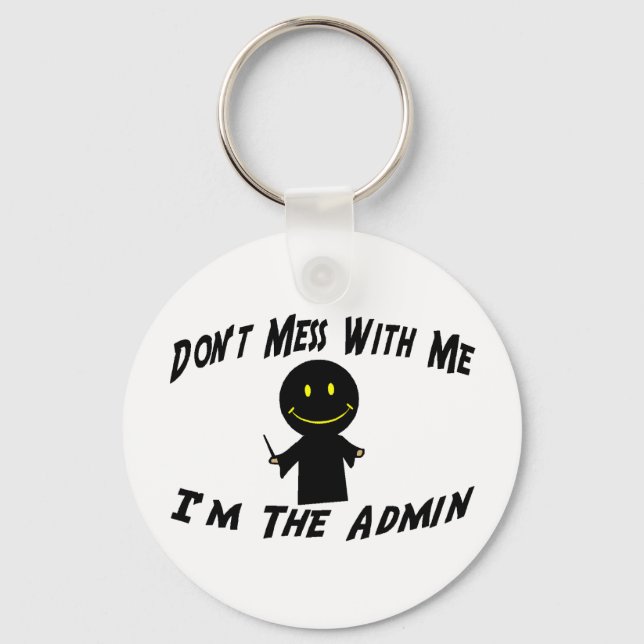 Don't Mess With Me I'm The Admin Keychain (Front)