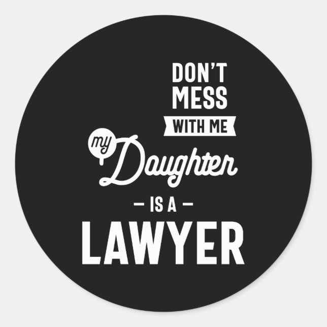 Don't Mess With Me My Daughter Is A Lawyer Classic Round Sticker (Front)