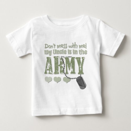 Dont Mess With me My Uncle is in the Army Baby T_Shirt