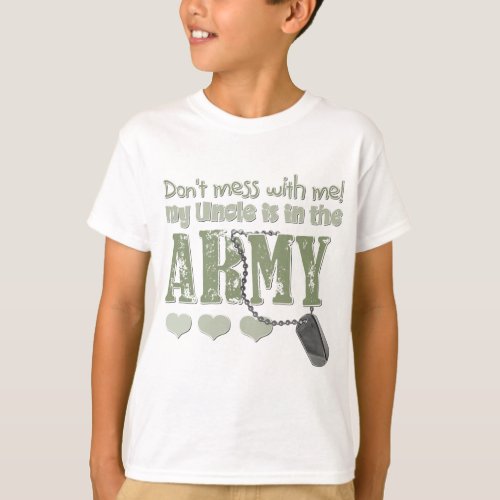 Dont Mess With me My Uncle is in the Army T_Shirt