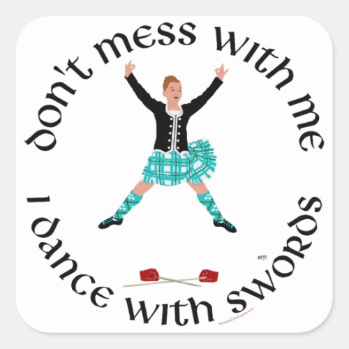 Dont Mess with Me Scottish Highland Dancer Square Sticker