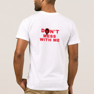 Don't mess with me T-Shirt