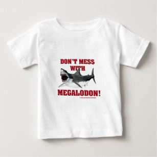 Don't Mess WIth Megalodon! Baby T-Shirt