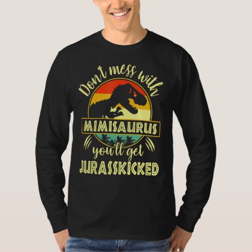 Dont Mess With Mimisaurus Youll Get Jurasskicked T_Shirt