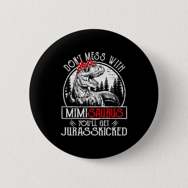 Don't Mess With Mimisaurus You'll Get Jurkicked Mi Button (Front)