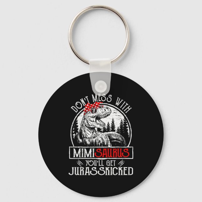 Don't Mess With Mimisaurus You'll Get Jurkicked Mi Keychain (Front)