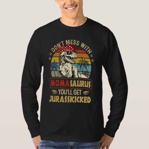 Dont Mess With Momasaurus Youll Get Jurasskicked T_Shirt