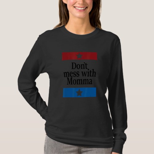Dont Mess With Momma Apaprel T_Shirt
