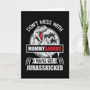 Don't Mess With Mommy Saurus Dinosaur Family Mom Card