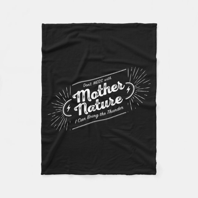Don't Mess With Mother Nature  Fleece Blanket (Front)
