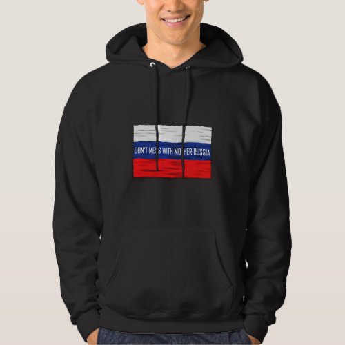 Dont Mess With Mother Russia Russian Flag Hoodie