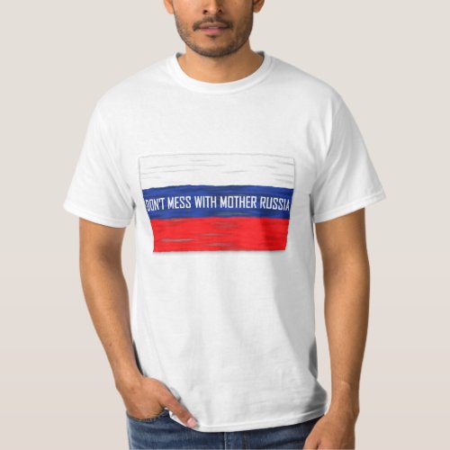 Dont Mess With Mother Russia Russian Flag T_Shirt