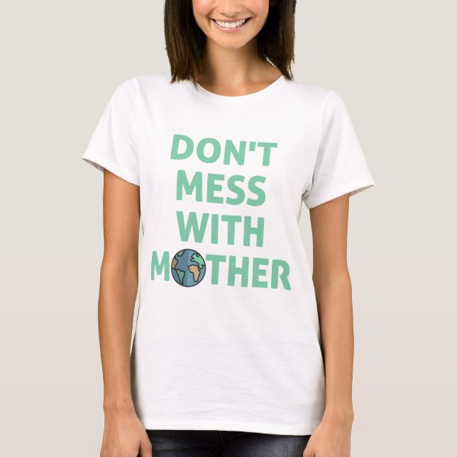 Don't mess with mother! T-Shirt (Front)