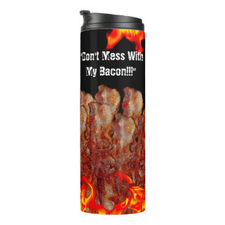 Don't Mess With My Bacon Thermal Tumbler